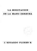 La meditación de la mano derecha by J. Eduardo Flores B.