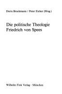 Cover of: Die Politische Theologie Friedrich von Spees by Doris Brockmann, Peter Eicher (Hrsg.).