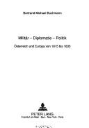 Cover of: Militär, Diplomatie, Politik: Österreich und Europa von 1815 bis 1835