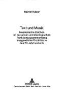Cover of: Text und Musik: musikalische Zeichen im narrativen und ideologischen Funktionszusammenhang ausgewählter Erzähltexte des 20. Jahrhunderts