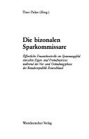 Cover of: Die Bizonalen Sparkommissare: öffentliche Finanzkontrolle im Spannungsfeld zwischen Eigen- und Fremdinteresse während der Vor- und Gründungsphase der Bundesrepublik Deutschland