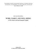 Cover of: Work, family, and well-being in five North- and East-European capitals | Elina Haavio-Mannila