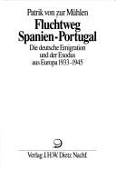 Cover of: Fluchtweg Spanien-Portugal: die deutsche Emigration und der Exodus aus Europa 1933-1945