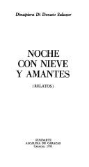 Cover of: Noche con nieve y amantes by Dinapiera di Donato Salazar