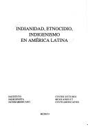 Cover of Indianidad, etnocidio, indigenismo en América Latina by 