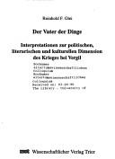Cover of: Der Vater der Dinge: Interpretationen zur politischen, literarischen und kulturellen Dimension des Krieges bei Vergil