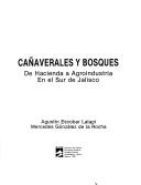Cover of: Cañaverales y bosques: de hacienda a agroindustria en el sur de Jalisco