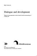 Cover of: Dialogue and development: theory of communication, action research and the restructuring of working life