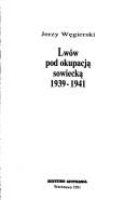 Cover of: Lwów pod okupacją sowiecką: 1939-1941