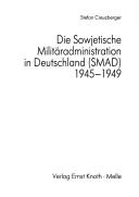 Cover of: Sowjetische Militäradministration in Deutschland (SMAD) 1945-1949