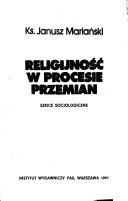 Cover of: Religijność w procesie przemian: szkice socjologiczne