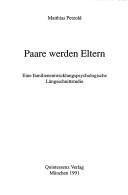 Cover of: Paare werden Eltern: eine familienentwicklungspsychologische Längsschnittstudie