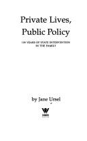 Cover of: Private lives, public policy: 100 years of state intervention in the family