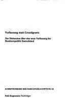 Cover of: Verfassung statt Grundgesetz: zur Diskussion über eine neue Verfassung der Bundesrepublik Deutschland