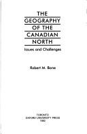 The geography of the Canadian North by Robert M. Bone
