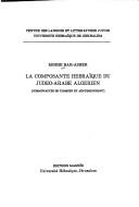 Cover of: La composante hebraïque du judeo-arabe algerien: communautés de Tlemcen et Aïn-Témouchent