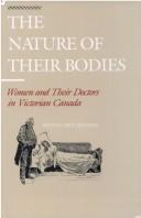 Cover of: The nature of their bodies: women and their doctors in Victorian Canada