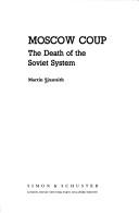 Cover of: Moscow coup: the death of the Soviet system