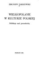 Cover of: Wielkopolanie w kulturze polskiej: refleksje nad przeszłością