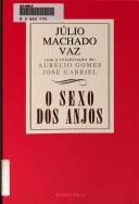 Cover of: O sexo dos anjos by Júlio Vaz, Júlio Vaz