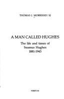 Cover of: A man called Hughes: the life and times of Seamus Hughes, 1881-1943