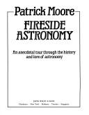 Cover of: Fireside astronomy: an anecdotal tour through the history and lore of astronomy