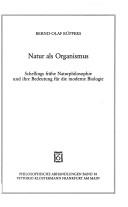 Cover of: Natur als Organismus: Schellings frühe Naturphilosophie und ihre Bedeutung für die moderne Biologie