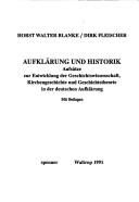 Cover of: Aufklärung und Historik: Aufsätze zur Entwicklung der Geschichtswissenschaft, Kirchengeschichte und Geschichtstheorie in der deutschen Aufklärung : mit Beilagen