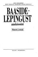 Cover of: Baasidelepingust anneksioonini by [koostanud Jüri Ant ... et al. ; toimetanud Heino Arumäe].