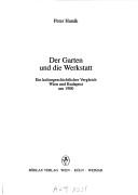 Cover of: Der Garten und die Werkstatt: ein kulturgeschichtlicher Vergleich Wien und Budapest um 1900