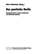 Cover of: Das Poetische Berlin: Metropolenkultur zwischen Gründerzeit und Nationalsozialismus