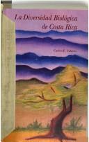 Cover of: La diversidad biológica de Costa Rica by Carlos E. Valerio
