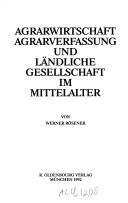 Cover of: Agrarwirtschaft, Agrarverfassung und ländliche Gesellschaft im Mittelalter