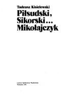 Piłsudski, Sikorski--Mikołajczyk by Tadeusz Kisielewski