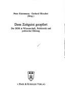 Cover of: Dem Zeitgeist geopfert: die DDR in Wissenschaft, Publizistik und politischer Bildung