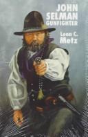 John Selman, Gunfighter by Leon Claire Metz
