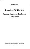 Cover of: Inszenierte Wirklichkeit: der amerikanische Realismus, 1865-1900
