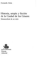Cover of: Historia, utopía y ficción de la Ciudad de los Césares: metamorfosis de un mito