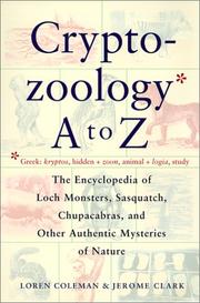 Cover of: Cryptozoology A to Z: The Encyclopedia of Loch Monsters, Sasquatch, Chupacabras and Other Authentic Mysteries of Nature