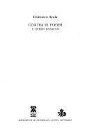 Cover of: Contra el poder y otros ensayos by Ayala, Francisco