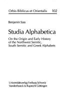 Cover of: Studia alphabetica: on the origin and early history of the Northwest Semitic, South Semitic, and Greek alphabets