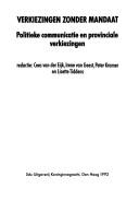 Cover of: Verkiezingen zonder mandaat: politieke communicatie en provinciale verkiezingen