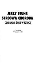 Cover of: Sercowa choroba, czyli moje życie w sztuce