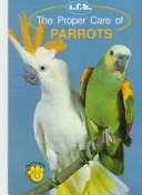 Cover of: The proper care of parrots by Martin Skinner