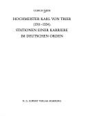 Cover of: Hochmeister Karl von Trier (1311-1324): Stationen einer Karriere im Deutschen Orden