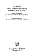Cover of: Heilkunde und Krankheitserfahrung in der frühen Neuzeit: Studien am Grenzrain von Literaturgeschichte und Medizingeschichte