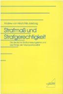 Cover of: Strafmass und Strafgerechtigkeit: die deutsche Strafzumessungslehre und das Prinzip der Tatproportionalität
