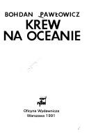 Cover of: Krew na oceanie by Bohdan Pawłowicz