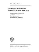 Cover of: Der Berner Schultheiss Samuel Frisching, 1605-1683: Schrifttum, Bildung, Verfassung und Politik des 17. Jahrhunderts auf Grund einer Biographie