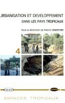 Cover of: Urbanisation et développement dans les pays tropicaux by sous la direction de Pierre Vennetier.